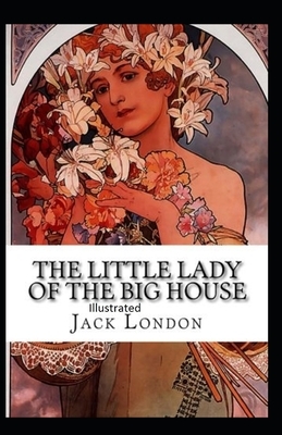 The Little Lady of the Big House Illustrated by Jack London