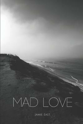 Mad Love by Jamie East