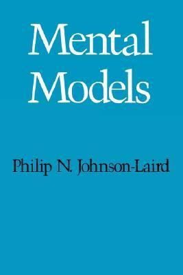 Mental Models: Towards a Cognitive Science of Language, Inference, and Consciousness (Cognitive Science Series) by Philip N. Johnson-Laird