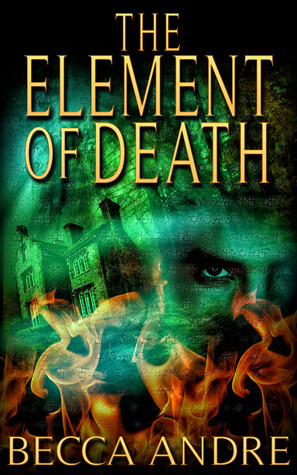 The Element of Death by Becca Andre