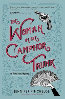 The Woman in the Camphor Trunk: An Anna Blanc Mystery by Jennifer Kincheloe