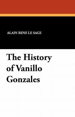 The History of Vanillo Gonzales by Alain Rene Le Sage