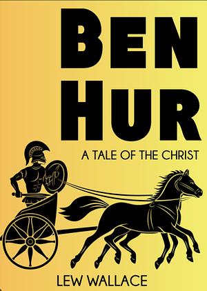 Ben Hur: A Tale of the Christ by Lew Wallace