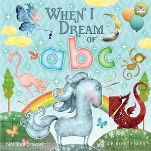 When I Dream of ABC by Henry Fisher