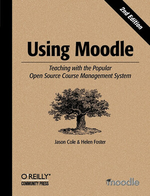 Using Moodle by Helen Foster, Jason Cole