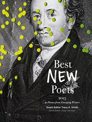 Best New Poets 2015: 50 Poems from Emerging Writers by Edgar Kunz, Tracy K. Smith, Jazzy Danziger