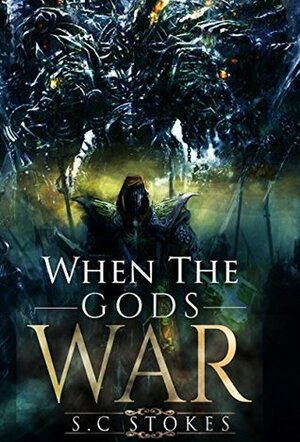 When The Gods War by S.C. Stokes