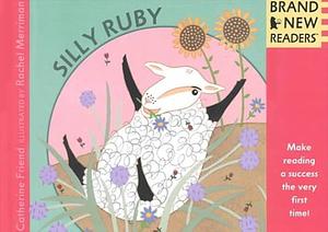Silly Ruby by Catherine Friend