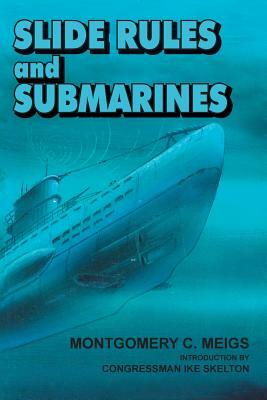 Slide Rules and Submarines: American Scientists and Subsurface Warfare in World War II by Montgomery C. Meigs, National Defense University Press