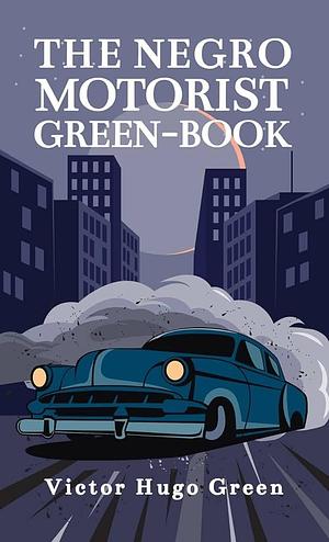 Negro Motorist Green-Book: 1940 Facsimile Edition Hardcover by Victor H. Green, Victor H. Green