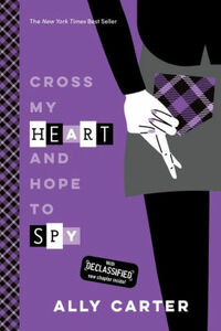 Cross My Heart and Hope to Spy by Ally Carter