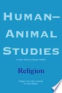 Human-Animal Studies: Religion by Margo DeMello, Paul Waldau