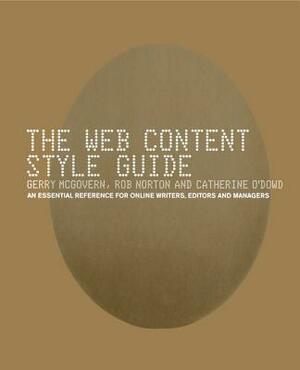 The Web Content Style Guide: The Essential Reference for Online Writers, Editors and Managers by Gerry McGovern, Rob Norton, Catherine O'Dowd
