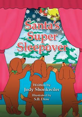Santa's Super Sleepover: Doxie Tale Adventure Series Book 4 by Jody Shonkwiler