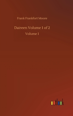 Daireen Volume 1 of 2: Volume 1 by Frank Frankfort Moore