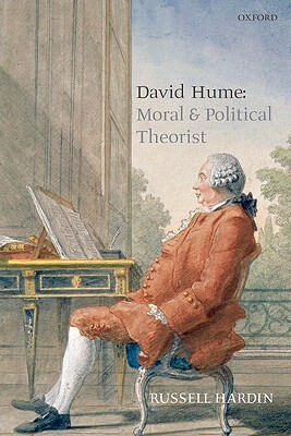 David Hume: Moral and Political Theorist by Russell Hardin