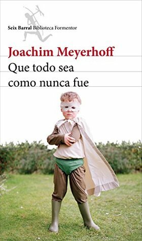 Que todo sea como nunca fue by Joachim Meyerhoff