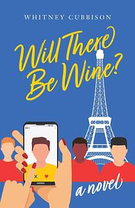 Will There Be Wine? by Whitney Cubbison