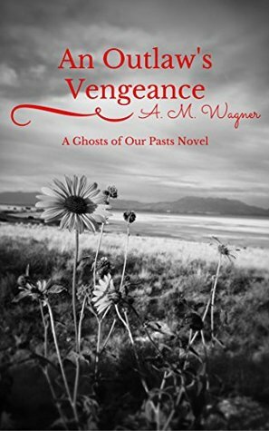 An Outlaw's Vengeance by A.M. Wagner