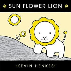 Sun Flower Lion by Kevin Henkes