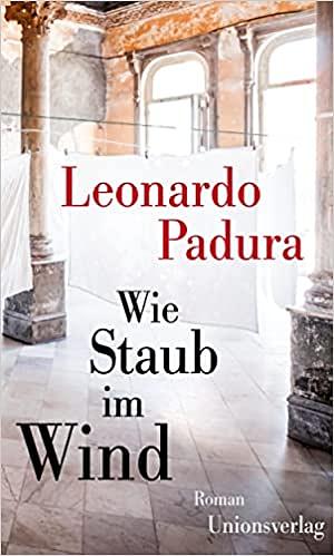 Wie Staub im Wind by Leonardo Padura