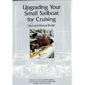 Upgrading Your Small Sailboat For Cruising by Paul Butler