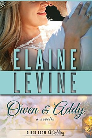 Owen and Addy: A Red Team Wedding Novella by Elaine Levine