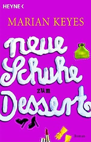 Neue Schuhe Zum Dessert by Marian Keyes