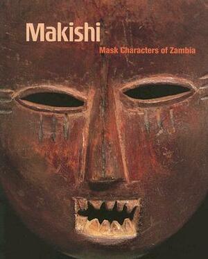 Makishi: Mask Characters of Zambia by Manuel Jordan