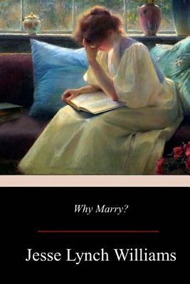 Why Marry? by Jesse Lynch Williams