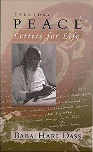 Everyday Peace: Letters for Life by Hari Dass, Baba Hari Dass