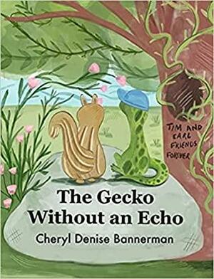 The Gecko Without an Echo by Cheryl Denise Bannerman, Cheryl Denise Bannerman