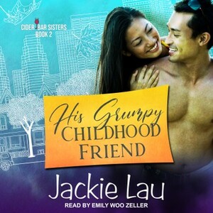 His Grumpy Childhood Friend by Jackie Lau