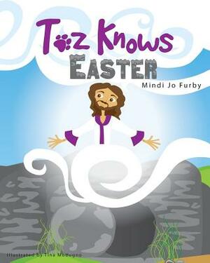 Toz Knows Easter by Mindi Furby