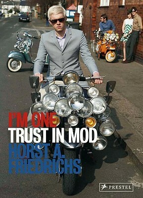 I'm One: 21st Century Mods by Horst A. Friedrichs