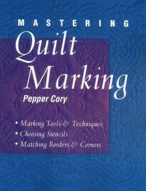 Mastering Quilt Marking - Print on Demand Edition by Pepper Cory