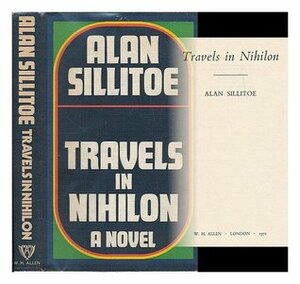 Travels in Nihilon by Alan Sillitoe