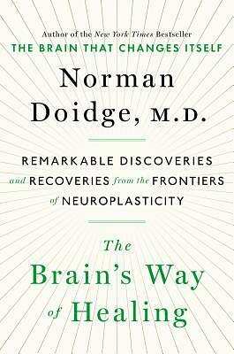 The Brain's Way of Healing by M.D., Norman Doidge