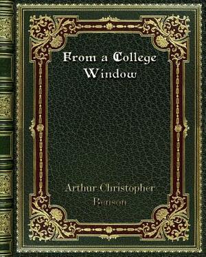 From a College Window by Arthur Christopher Benson