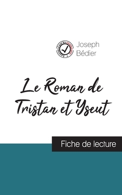 Le Roman de Tristan et Yseut de Joseph Bédier (fiche de lecture et analyse complète de l'oeuvre) by Joseph Bédier