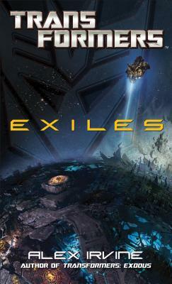 Transformers: Exiles by Alex Irvine