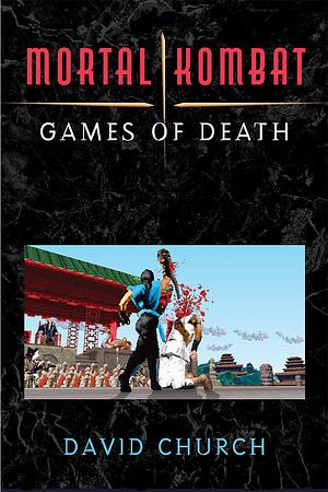 Mortal Kombat: Games of Death by David Church