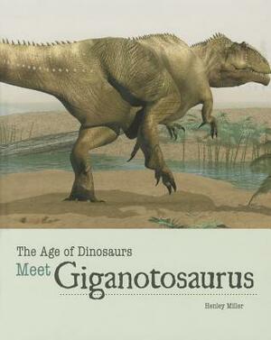 Meet Giganotosaurus by Henley Miller