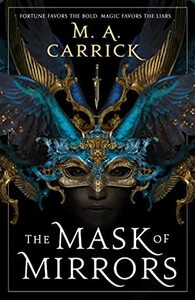 The Mask of Mirrors by M.A. Carrick
