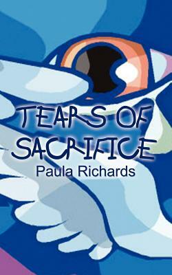 Tears of Sacrifice by Paula Richards