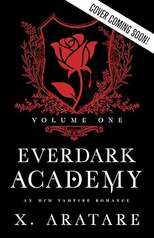 Ever Dark Academy: Volume 1 by X. Aratare