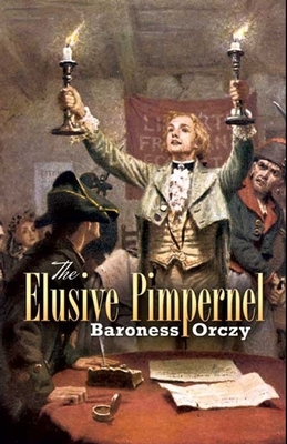 The Elusive Pimpernel Illustrated by Baroness Orczy