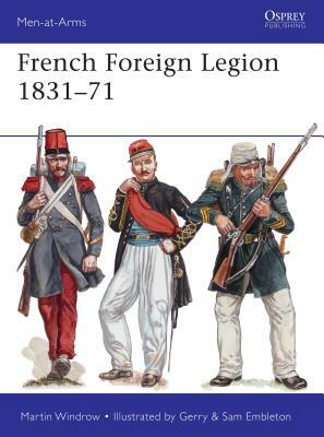 French Foreign Legion 1831-71 by Martin Windrow