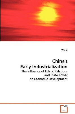 China's Early Industrialization by Wei Li
