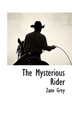 The Mysterious Rider by Zane Grey